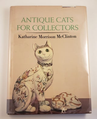 Item #44293 Antique Cats For Collectors. Katharine Morrison McClinton