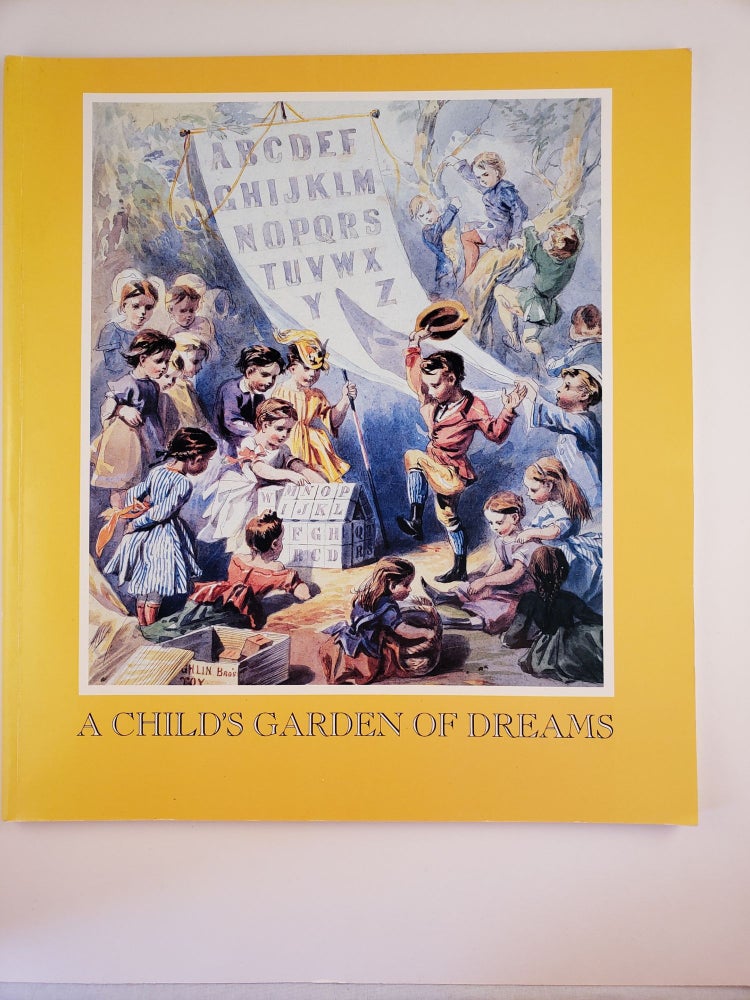 Item #44315 A Child’s Garden of Dreams An Exhibition of Children’s Books and their Original Illustrations Early Nineteenth Century to the Present from the Betsy B. Shirley Collection. PA: Brandywine River Museum November 24 Chadds Ford, 1990, 1989 through January 7.