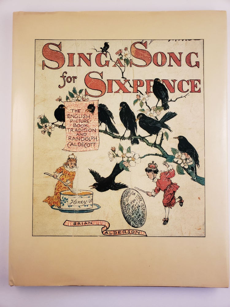 Item #44333 Sing A Song for Sixpence The English Picture Book Tradition and Randolph Caldecott. Brian Alderson.