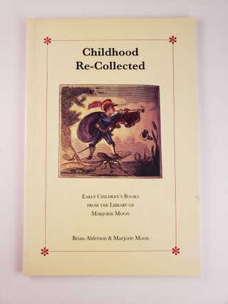 Item #44358 Childhood Re-Collected Early Children’s Books From the Library of Marjorie Moon....