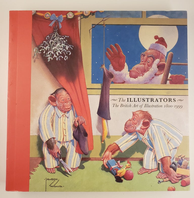 Item #44362 The Illustrators The British Art of Illustration 1800-1999. David Wootton.