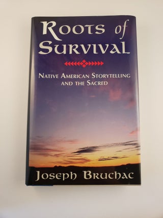 Item #44377 Roots of Survival Native American Storytelling and the Sacred. Joseph Bruchac