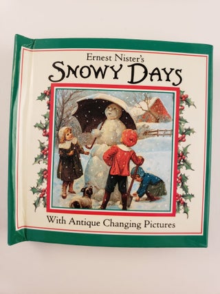 Item #44394 Ernest Nister’s Snowy Days with antique changing pictures. Ernest and Nister,...