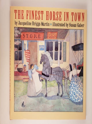 Item #44399 The Finest Horse In Town. Jacqueline Briggs and Martin, Susan Gaber