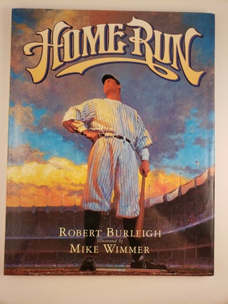 Item #44409 Home Run The Story of Babe Ruth. Robert and Burleigh, Mike Wimmer