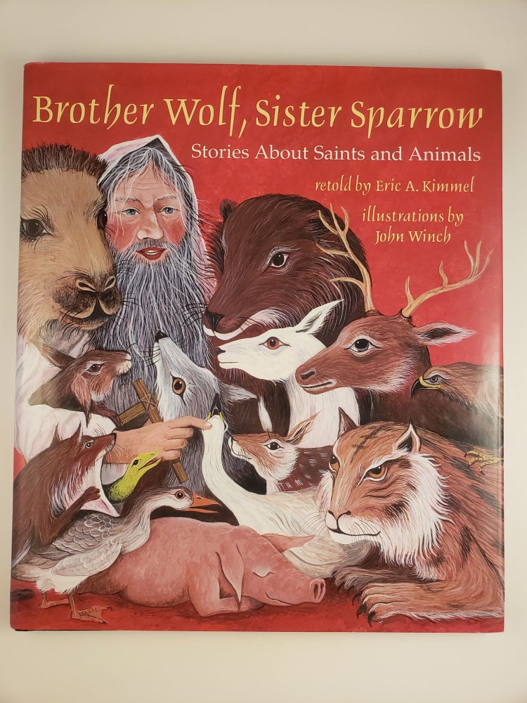 Item #44426 Brother Wolf, Sister Sparrow Stories about Saints and Animals. Eric A. Kimmel, John Winch.