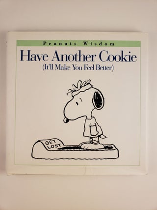 Item #44431 Have Another Cookie (It’ll Make You Feel Better). Charles M. Schulz