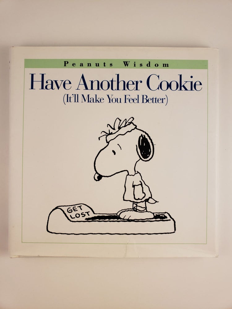 Item #44431 Have Another Cookie (It’ll Make You Feel Better). Charles M. Schulz.