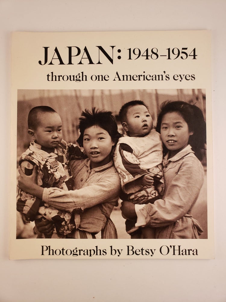 Item #44452 Japan, 1948-1954, through one American's eyes. Betsy O’Hara.