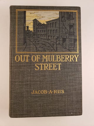 Out of Mulberry Street: Stories of Tenement Life in New York City. Jacob A. Riis.
