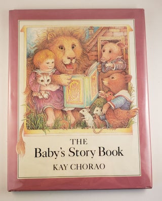 Item #44458 The Baby's Story Book. Kay Chorao