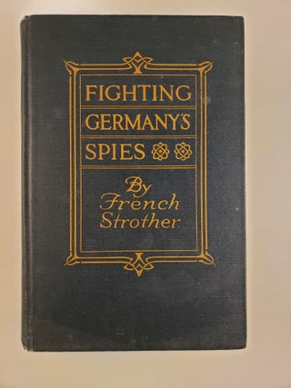 Item #44469 Fighting Germany's Spies. French Strother