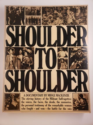 Item #44491 Shoulder to Shoulder: A Documentary. Midge Mackenzie