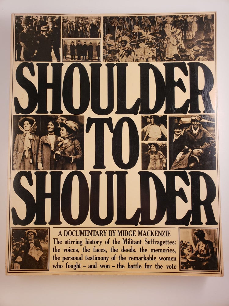 Item #44491 Shoulder to Shoulder: A Documentary. Midge Mackenzie.