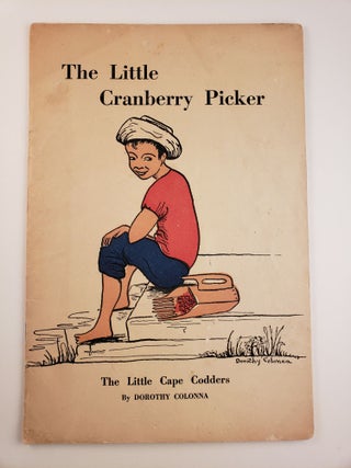 Item #44527 The Little Cranberry Picker. Dorothy Colonna