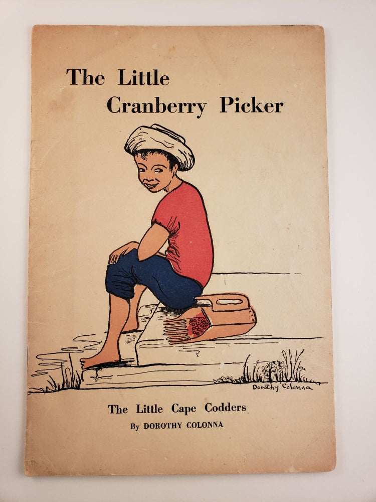 Item #44527 The Little Cranberry Picker. Dorothy Colonna.