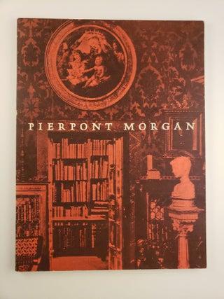 Item #44530 Pierpont Morgan As Collector and Patron, 1837-1913. Francis Henry Taylor