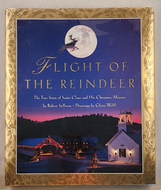 Item #44551 Flight of the Reindeer: The True Story of Santa Claus and His Christmas Mission....