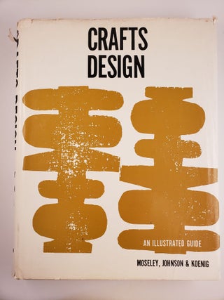 Item #44559 Crafts Design. Spencer Moseley, Pauline Johnson, Hazel Koenig