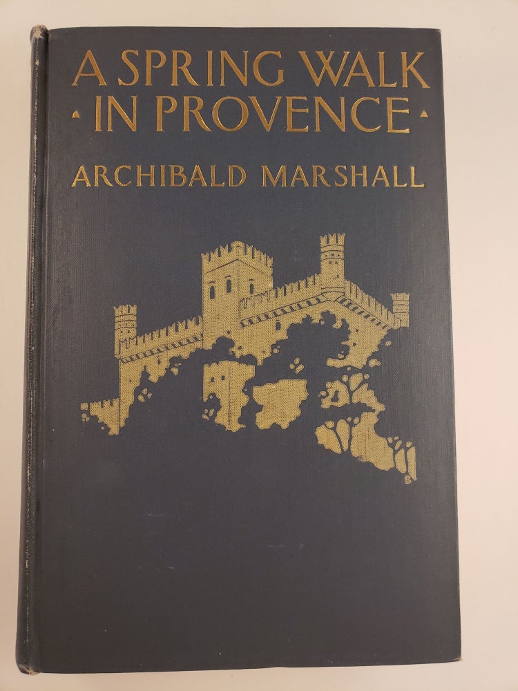 Item #44566 A Spring Walk in Provence. Archibald Marshall.