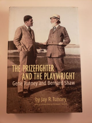 Item #44610 The Prizefighter and the Playwright: Gene Tunney and Bernard Shaw. Jay R. Tunney