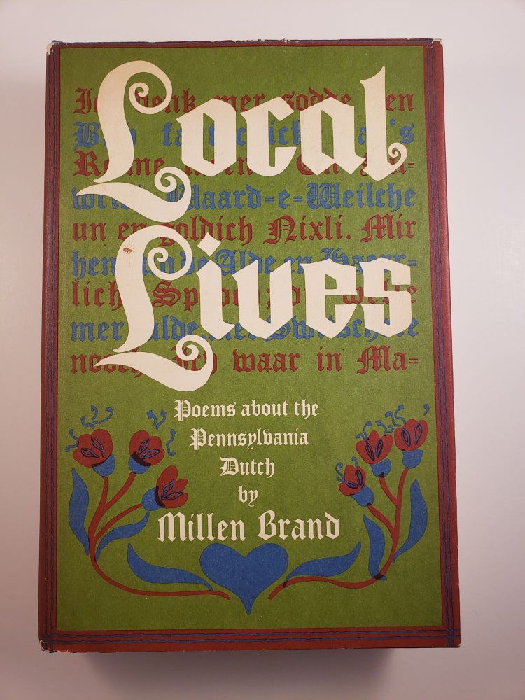 Item #44623 Local Lives Poems about the Pennsylvania Dutch. Millen Brand.