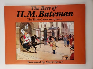 Item #44641 The Best of H.M. Bateman - The Tatler Cartoons 1922-26. H. M. with H M. Bateman, Mark...