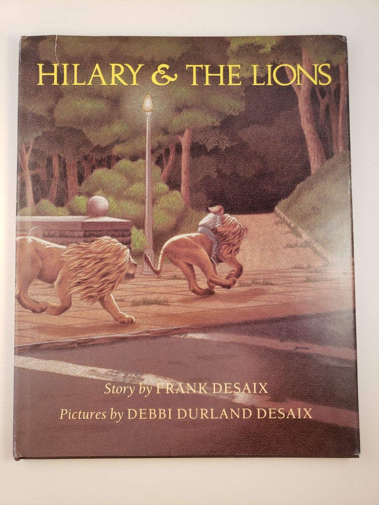 Item #44652 Hilary & the Lions. Frank and Frank Desaix, Debbi Durland Desaix.