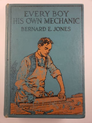 Item #44660 Every Boy His Own Mechanic. Bernard E. Jones