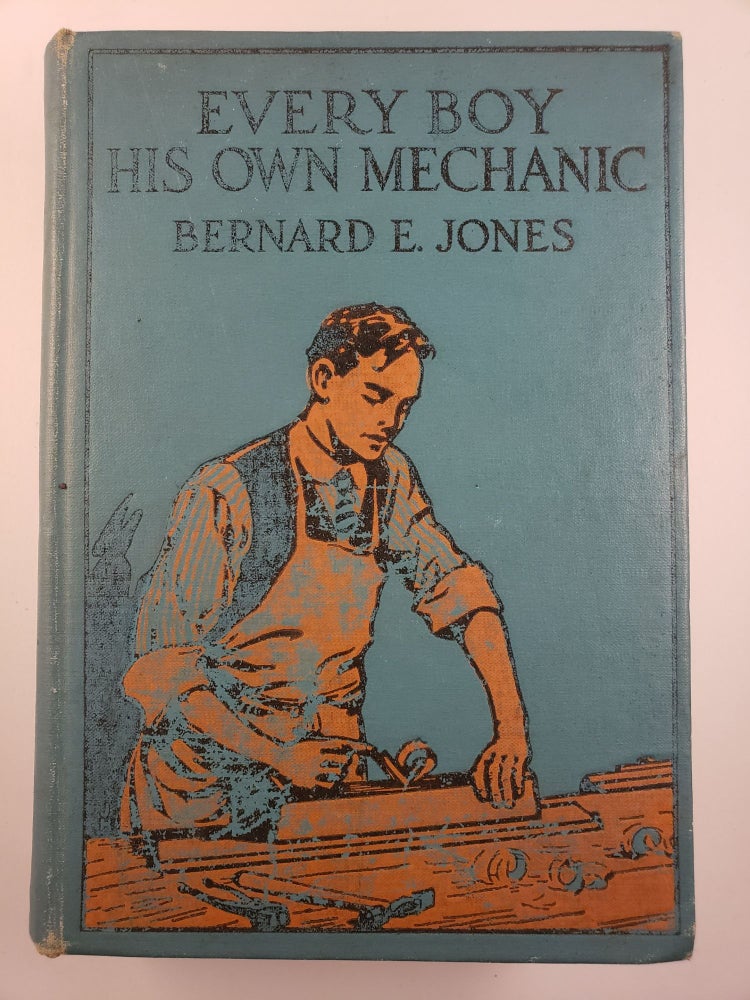 Item #44660 Every Boy His Own Mechanic. Bernard E. Jones.