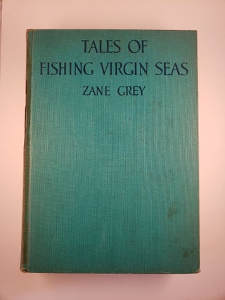 Item #44672 Tales of Fishing Virgin Seas. Zane Grey