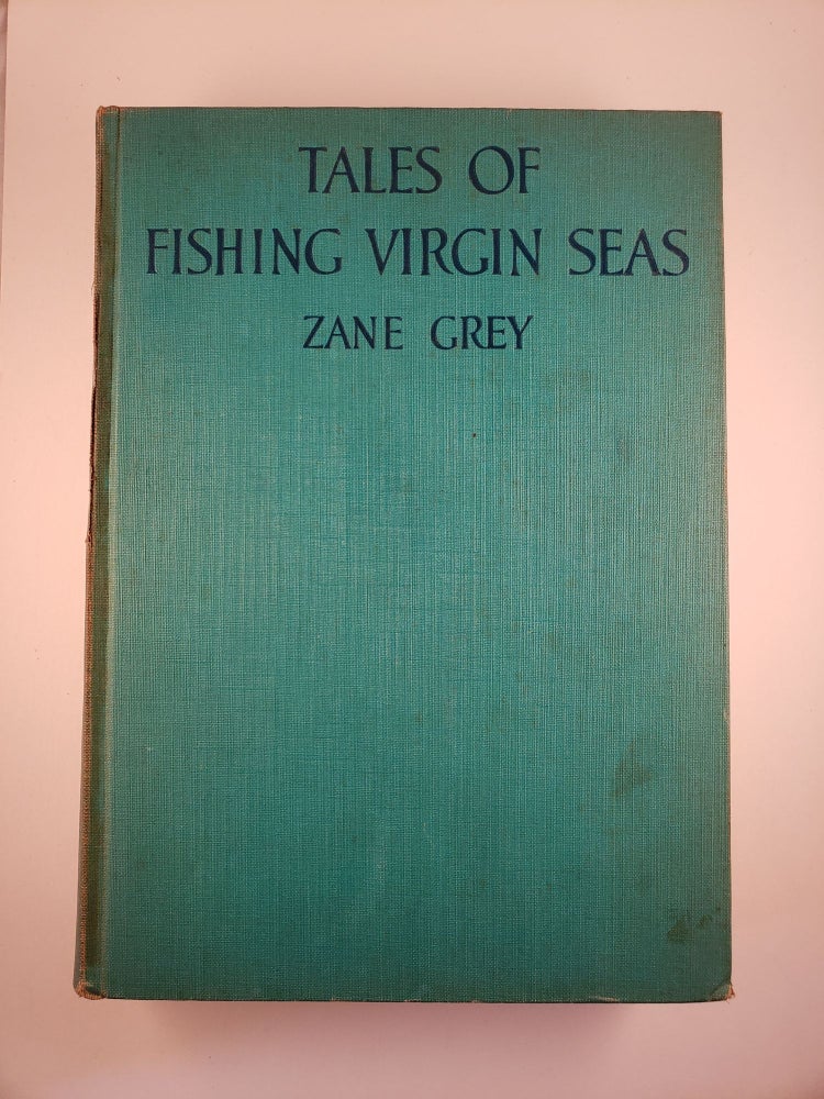 Item #44672 Tales of Fishing Virgin Seas. Zane Grey.