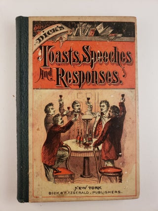 Item #44682 Dick’s Book of Toasts Speeches and Responses. Containing Toasts, Sentiments, and...