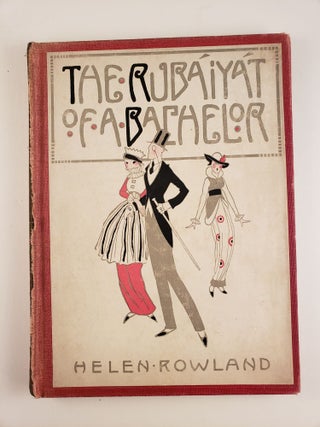 Item #44691 The Rubaiyat of a Bachelor. Helen with Rowland, Harold Speakman