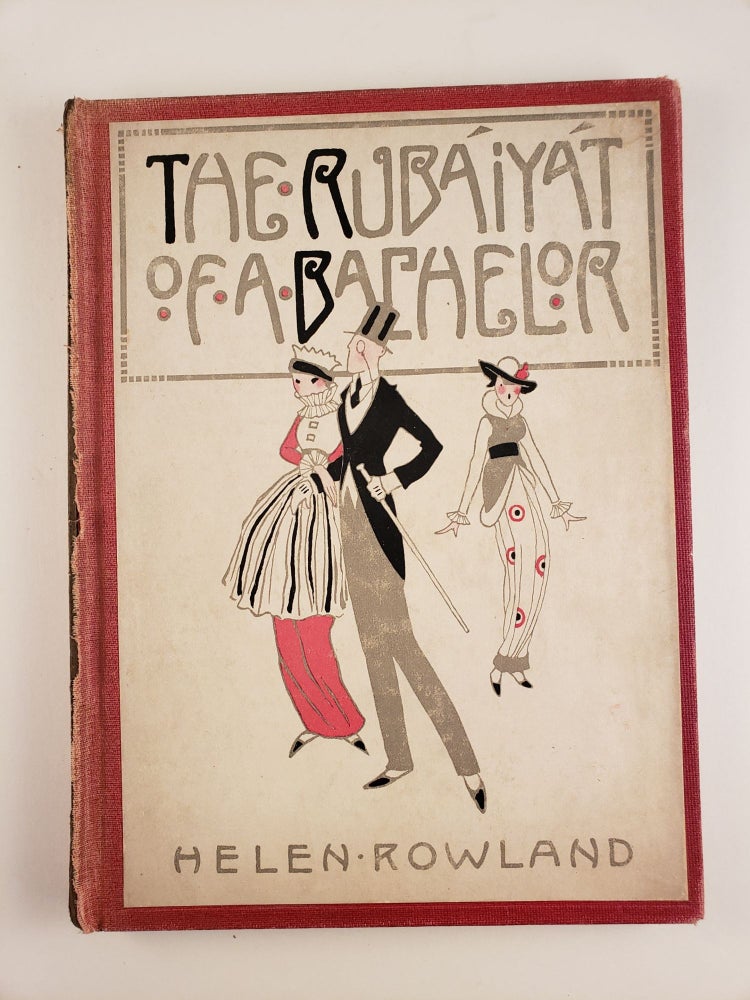 Item #44691 The Rubaiyat of a Bachelor. Helen with Rowland, Harold Speakman.