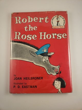 Item #44697 Robert the Rose Horse. Joan and Heilbroner, P. D. Eastman