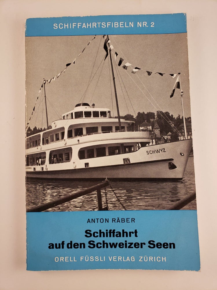 Item #44698 Schiffahrt Auf Den Schweizer Seen Schiffahrtsfibeln Heft 2. Anton Raber.