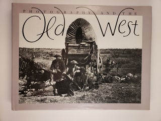 Item #44731 Photography and the Old West. Karen Current