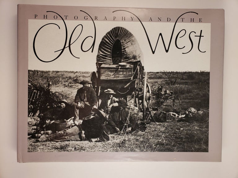 Item #44731 Photography and the Old West. Karen Current.