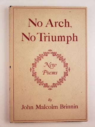 Item #44739 No Arch, No Triumph: New Poems. John Malcolm Brinnin