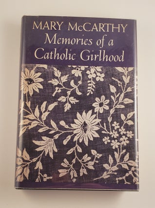 Item #44740 Memories of a Catholic Girlhood. Mary McCarthy