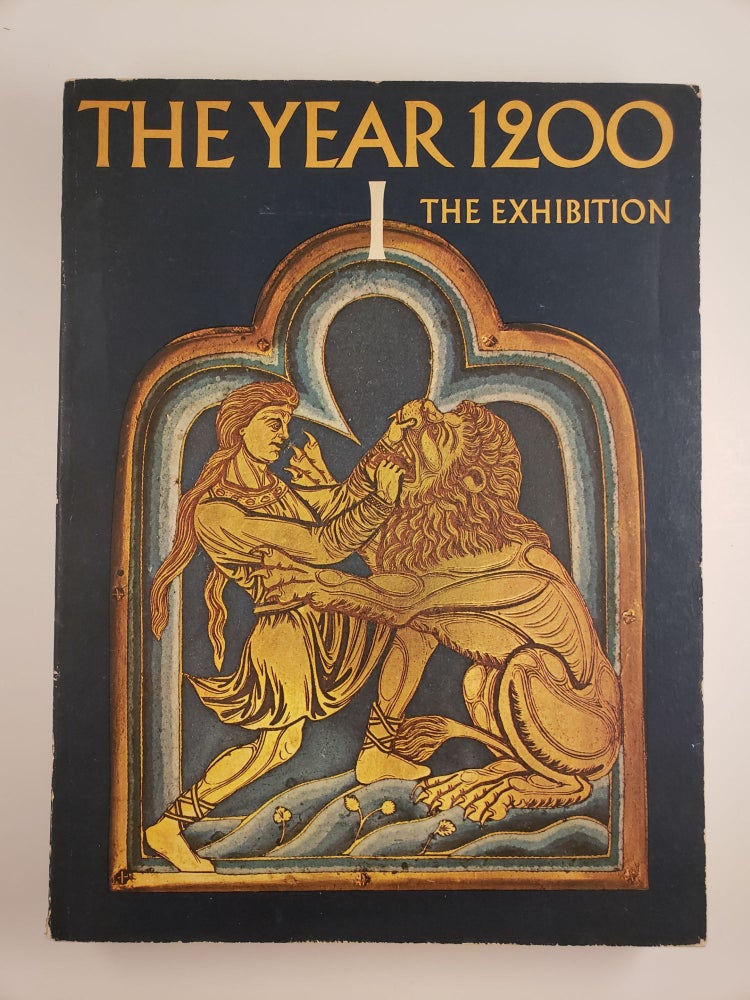 Item #44744 The Year 1200: A Centennial Exhibition at The Metropolitan Museum of Art. February 12 Through May 10, 1970. Konrad Hoffmann.
