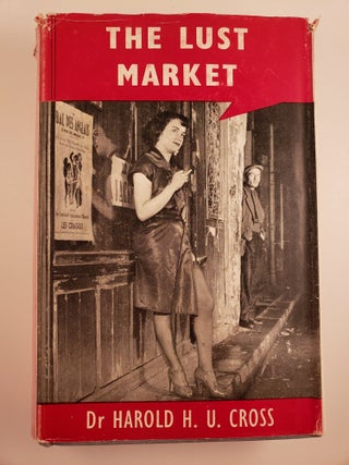 Item #44748 The Lust Market. Dr. Harold H. U. Cross, J. C. Geiger
