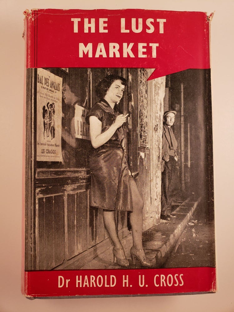 Item #44748 The Lust Market. Dr. Harold H. U. Cross, J. C. Geiger.