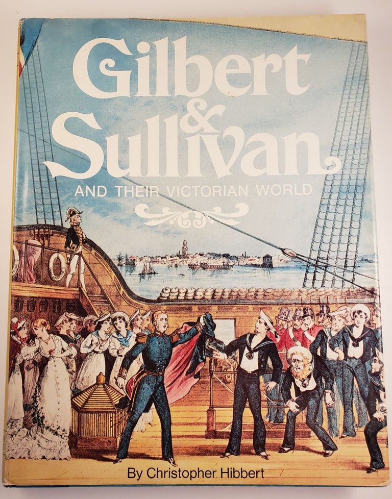 Item #44759 Gilbert & Sullivan and Their Victorian World. Christopher Hibbert.