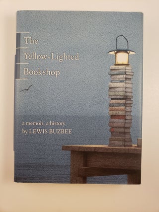 Item #44772 The Yellow-Lighted Bookshop: A Memoir, a History. Lewis Buzbee