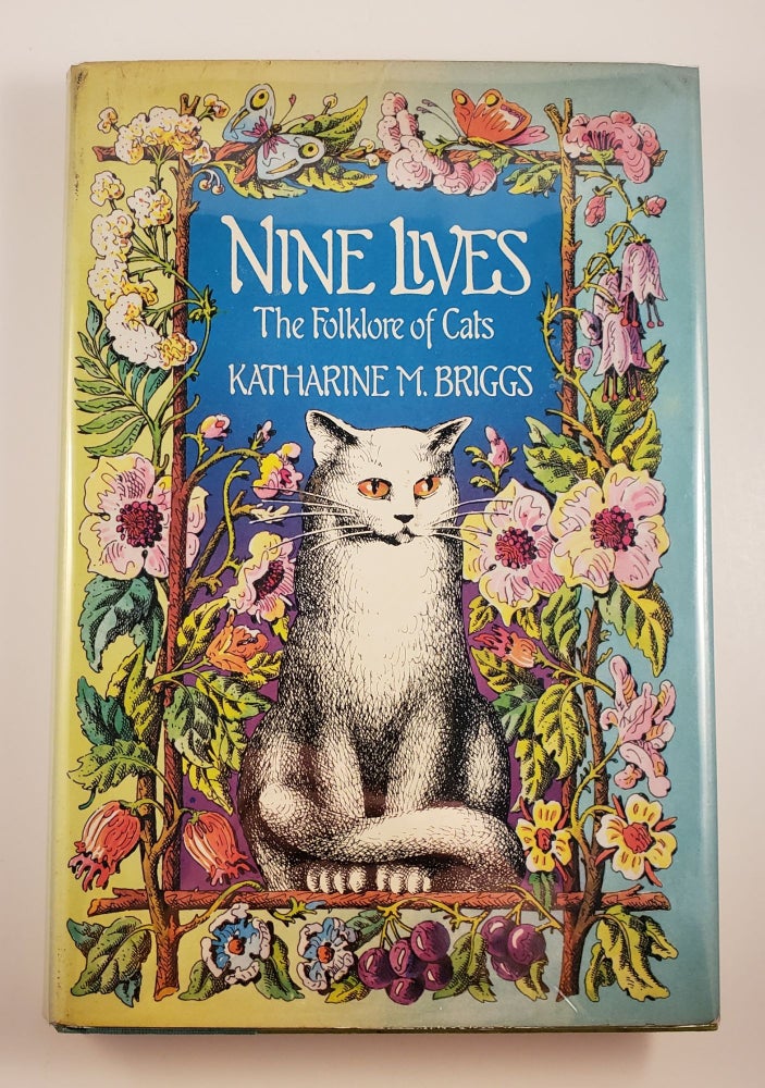 Item #44791 Nine Lives: The Folklore of Cats. Katharine and Briggs, John Ward.
