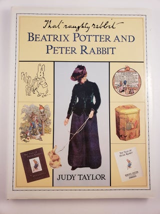 Item #44803 That Naughty Rabbit: Beatrix Potter and Peter Rabbit. Judy Taylor