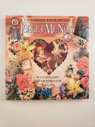 Item #44805 Forget-Me-Nots - A Victorian Book of Love. Cynthia Hart, John Grossman, Tracy Gill