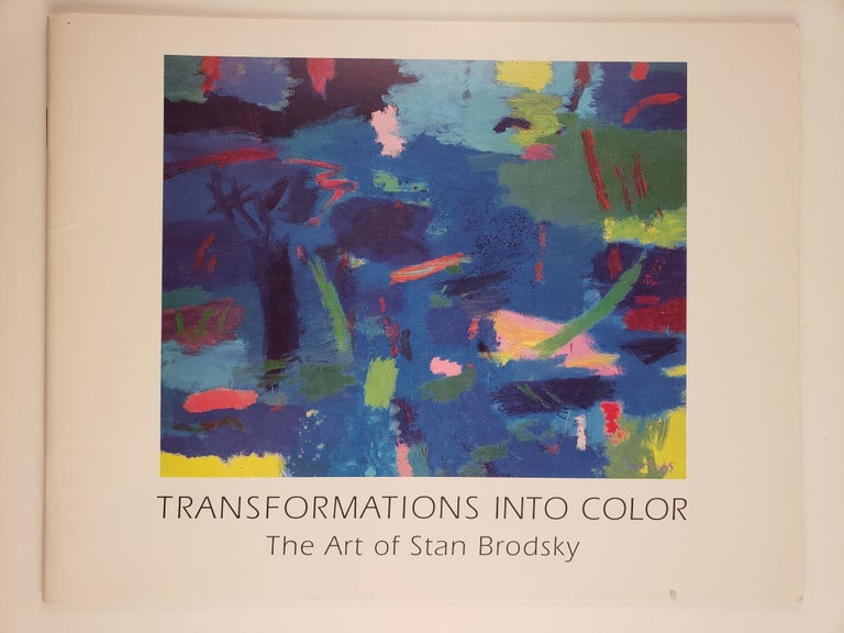 Item #44822 Transformations Into Color The Art of Stan Brodsky. New York: The Heckscher Museum January 12 - March 10. 1991 Huntington.